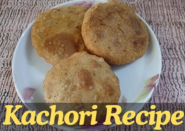 Kachori Recipe - कचोरी रेसिपी